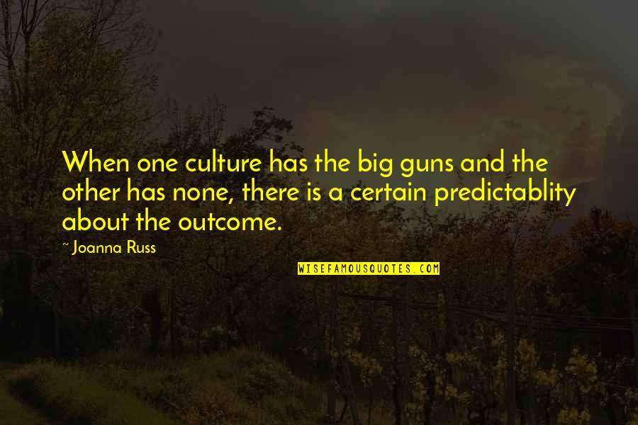 Post Cold Front Bass Quotes By Joanna Russ: When one culture has the big guns and Post Cold Front Bass Quotes By Joanna Russ: When one culture has the big guns and