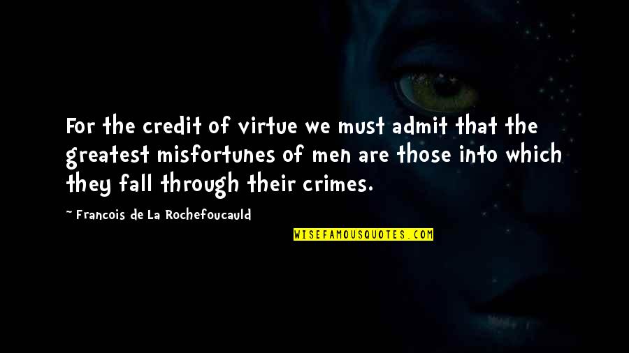 Post Contemporary Template Quotes By Francois De La Rochefoucauld: For the credit of virtue we must admit