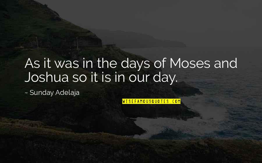 Post Grad Quotes By Sunday Adelaja: As it was in the days of Moses