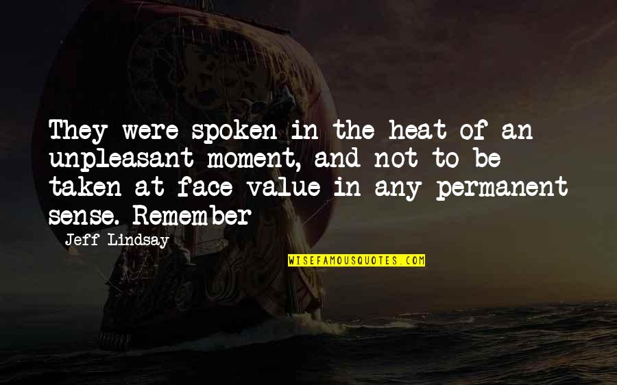 Post Graduation Complete Quotes By Jeff Lindsay: They were spoken in the heat of an Post Graduation Complete Quotes By Jeff Lindsay: They were spoken in the heat of an