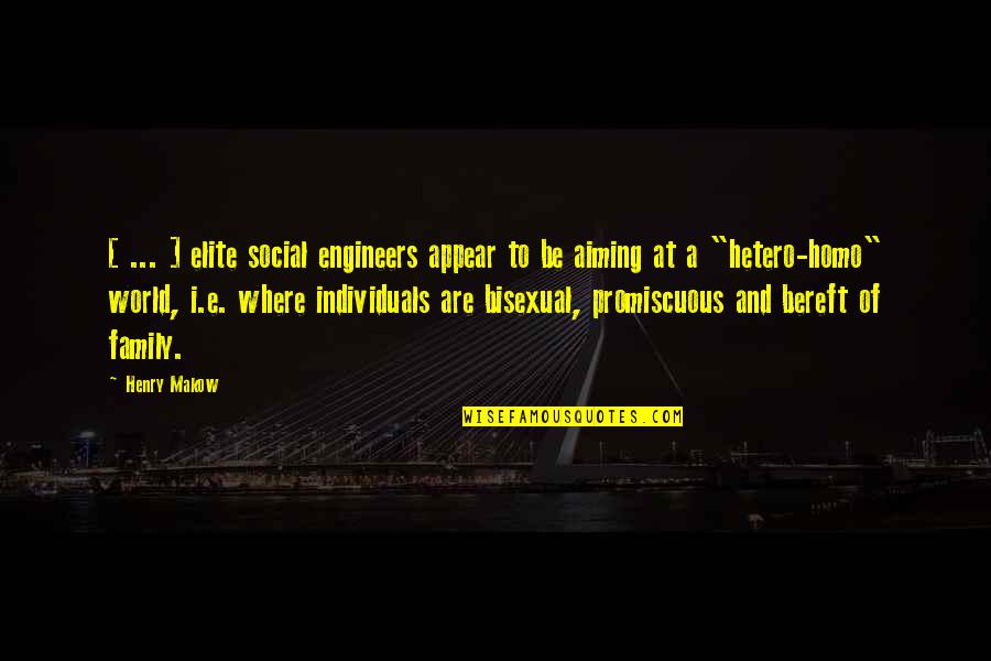 Post Hoc Quotes By Henry Makow: [ ... ] elite social engineers appear to