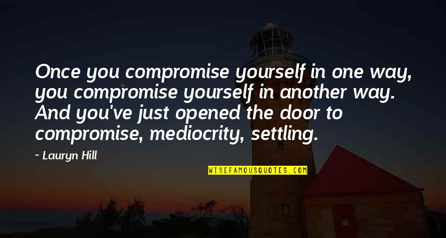 Post Impressionism Artwork Quotes By Lauryn Hill: Once you compromise yourself in one way, you Post Impressionism Artwork Quotes By Lauryn Hill: Once you compromise yourself in one way, you