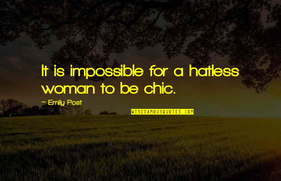 Post It Quotes By Emily Post: It is impossible for a hatless woman to