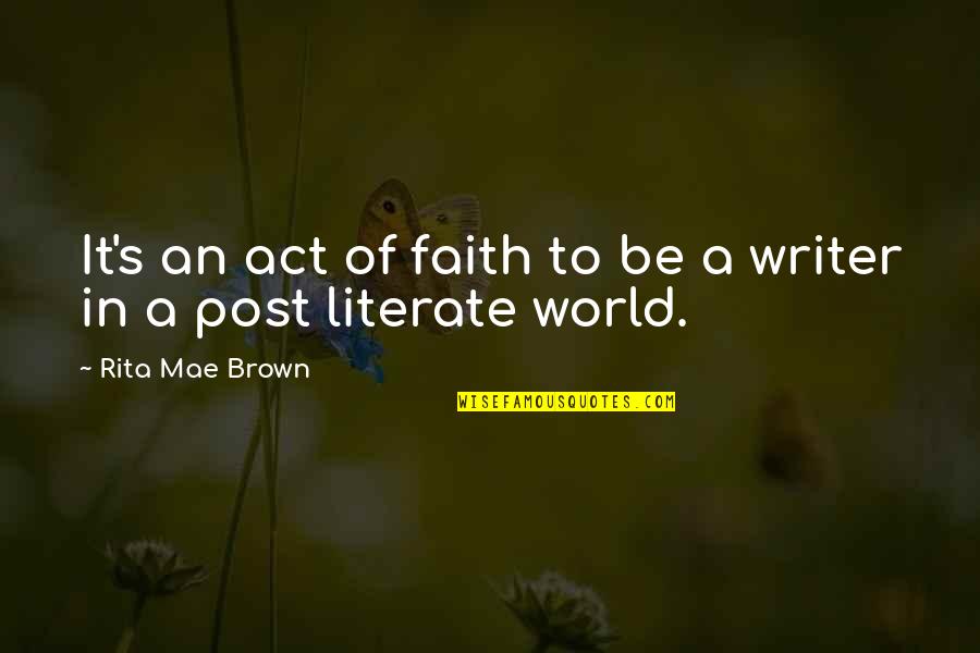Post It Quotes By Rita Mae Brown: It's an act of faith to be a