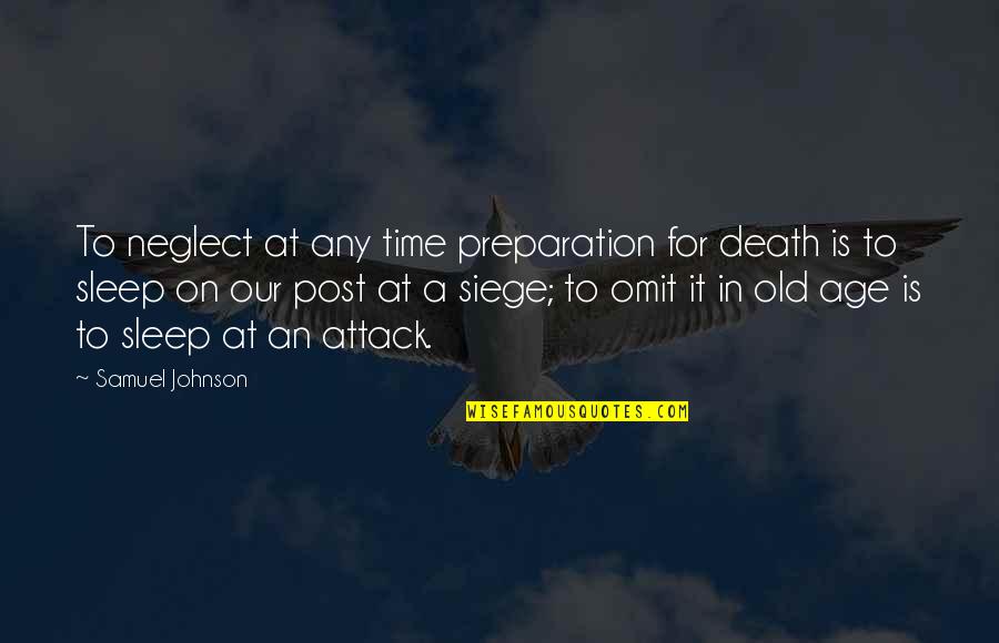 Post It Quotes By Samuel Johnson: To neglect at any time preparation for death