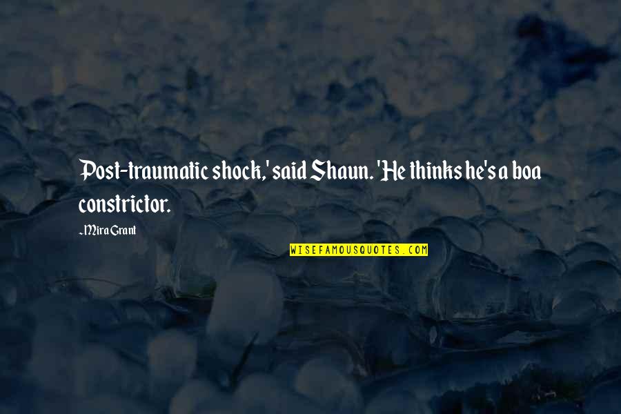 Post Its Quotes By Mira Grant: Post-traumatic shock,' said Shaun. 'He thinks he's a