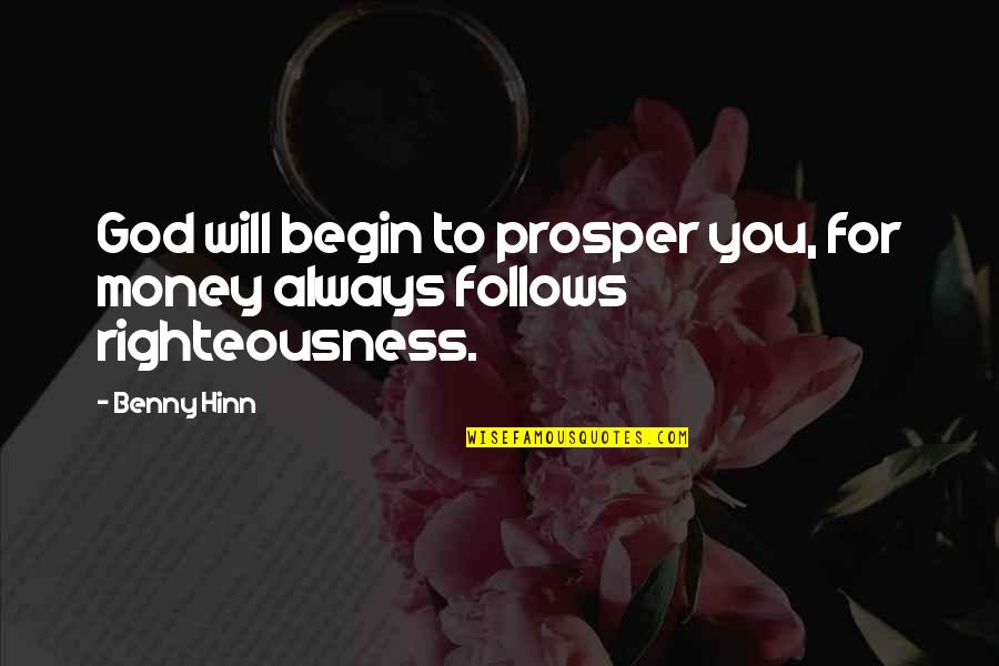 Post Ka Pa Quotes By Benny Hinn: God will begin to prosper you, for money