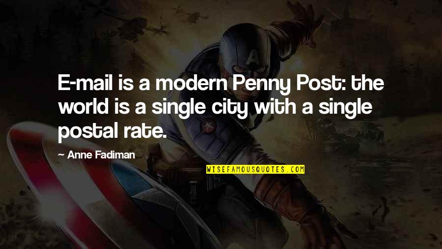 Post Mail Quotes By Anne Fadiman: E-mail is a modern Penny Post: the world