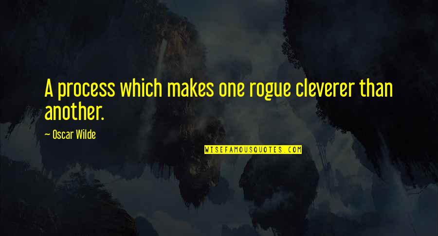 Post Mail Quotes By Oscar Wilde: A process which makes one rogue cleverer than Post Mail Quotes By Oscar Wilde: A process which makes one rogue cleverer than