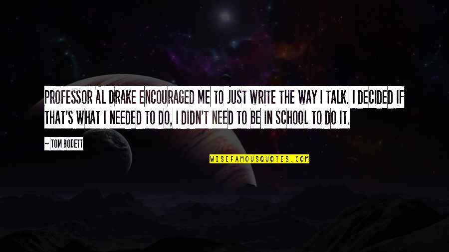 Post Mail Quotes By Tom Bodett: Professor Al Drake encouraged me to just write Post Mail Quotes By Tom Bodett: Professor Al Drake encouraged me to just write