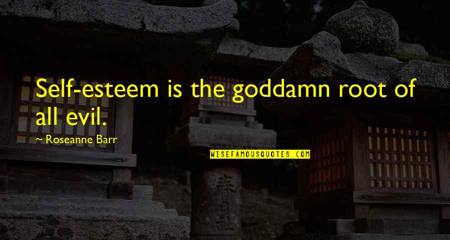 Post Malone Circles Quotes By Roseanne Barr: Self-esteem is the goddamn root of all evil. Post Malone Circles Quotes By Roseanne Barr: Self-esteem is the goddamn root of all evil.