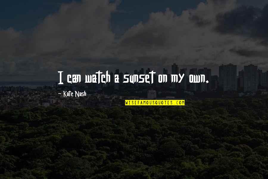Post Malone Motivational Quotes By Kate Nash: I can watch a sunset on my own. Post Malone Motivational Quotes By Kate Nash: I can watch a sunset on my own.