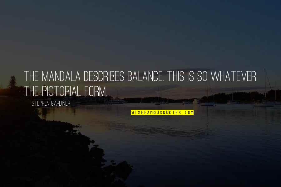 Post Marital Agreement Between Spouses Quotes By Stephen Gardiner: The mandala describes balance. This is so whatever