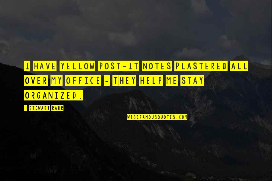 Post Me Quotes By Stewart Rahr: I have yellow post-it notes plastered all over