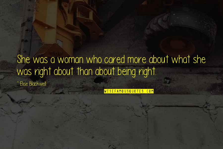 Post Menstrual Spotting Quotes By Elise Blackwell: She was a woman who cared more about Post Menstrual Spotting Quotes By Elise Blackwell: She was a woman who cared more about