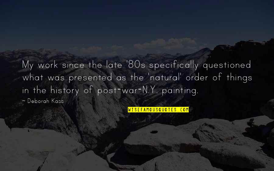 Post My Quotes By Deborah Kass: My work since the late '80s specifically questioned Post My Quotes By Deborah Kass: My work since the late '80s specifically questioned