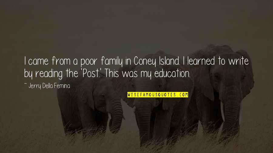 Post My Quotes By Jerry Della Femina: I came from a poor family in Coney Post My Quotes By Jerry Della Femina: I came from a poor family in Coney