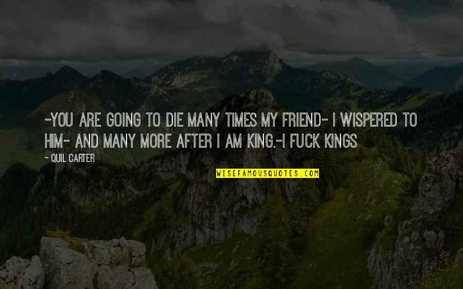 Post My Quotes By Quil Carter: -You are going to die many times my Post My Quotes By Quil Carter: -You are going to die many times my