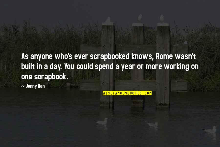 Post Power Syndrome Quotes By Jenny Han: As anyone who's ever scrapbooked knows, Rome wasn't