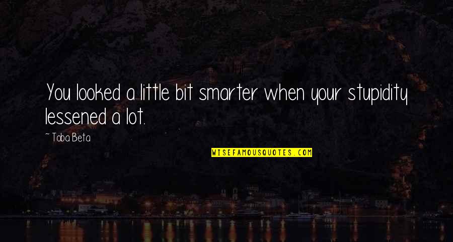 Post Rock Music Quotes By Toba Beta: You looked a little bit smarter when your