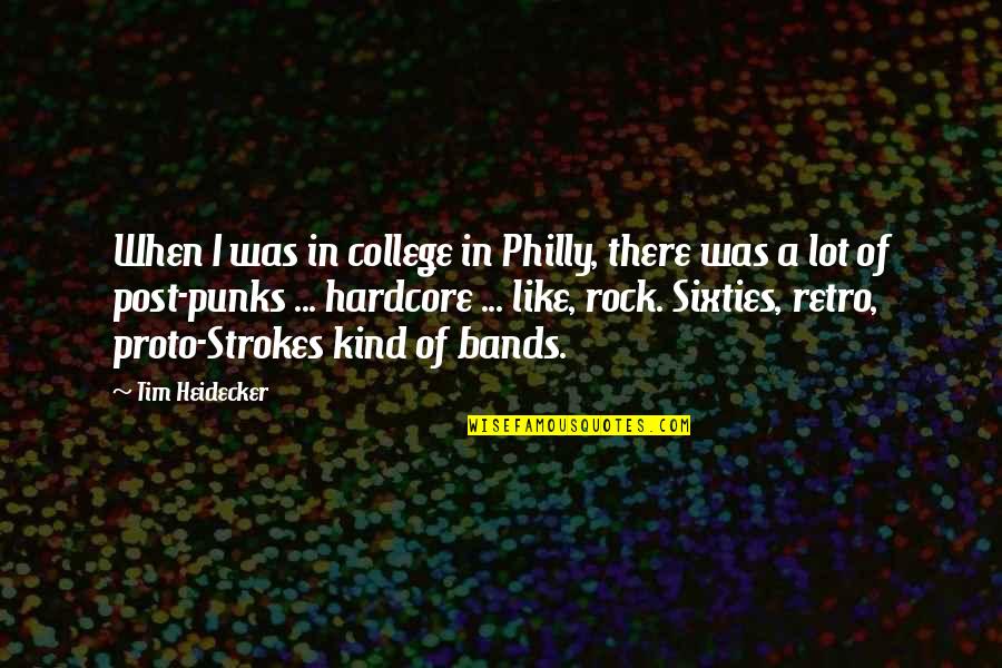 Post Rock Quotes By Tim Heidecker: When I was in college in Philly, there