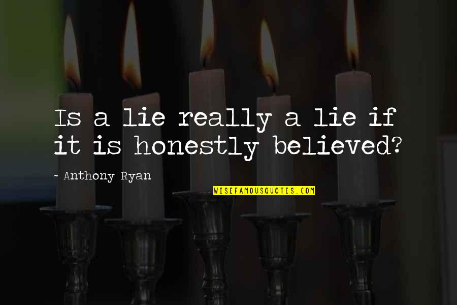 Post Scriptum Maps Quotes By Anthony Ryan: Is a lie really a lie if it Post Scriptum Maps Quotes By Anthony Ryan: Is a lie really a lie if it