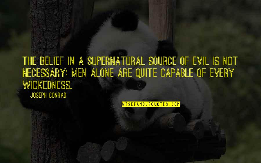 Post Scriptum Quotes By Joseph Conrad: The belief in a supernatural source of evil
