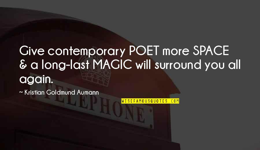 Post Sneeze Quotes By Kristian Goldmund Aumann: Give contemporary POET more SPACE & a long-last