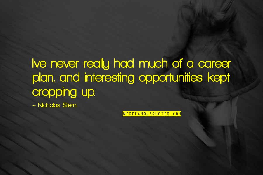 Post Sneeze Quotes By Nicholas Stern: I've never really had much of a career Post Sneeze Quotes By Nicholas Stern: I've never really had much of a career