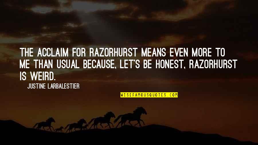 Post Surgery Quotes By Justine Larbalestier: The acclaim for Razorhurst means even more to