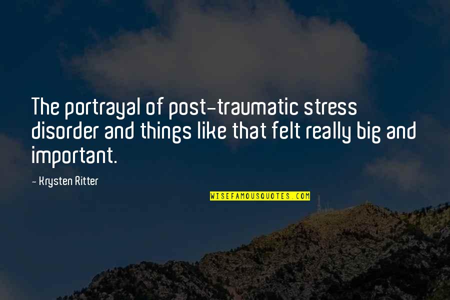 Post Traumatic Quotes By Krysten Ritter: The portrayal of post-traumatic stress disorder and things