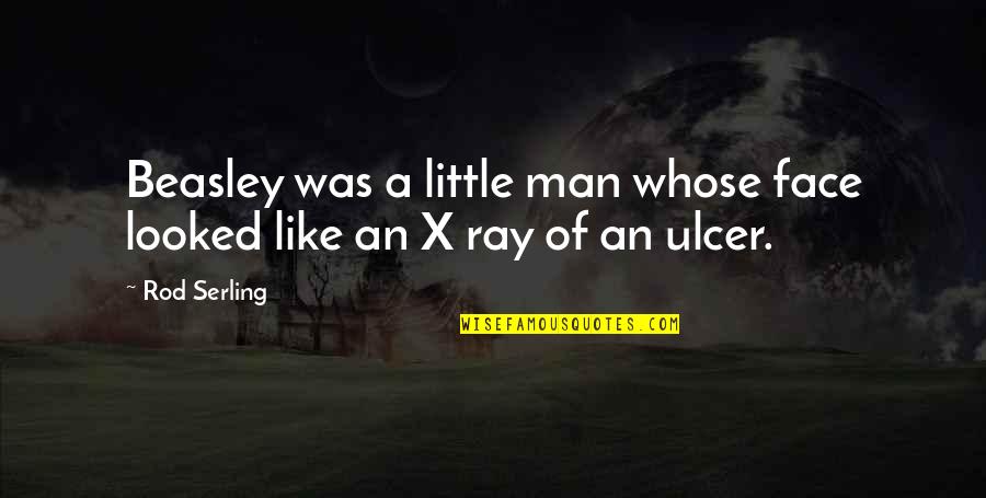 Post Traumatic Stress Disorder War Quotes By Rod Serling: Beasley was a little man whose face looked