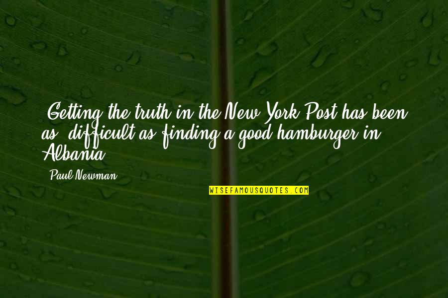 Post Truth Quotes By Paul Newman: [Getting the truth in the New York Post