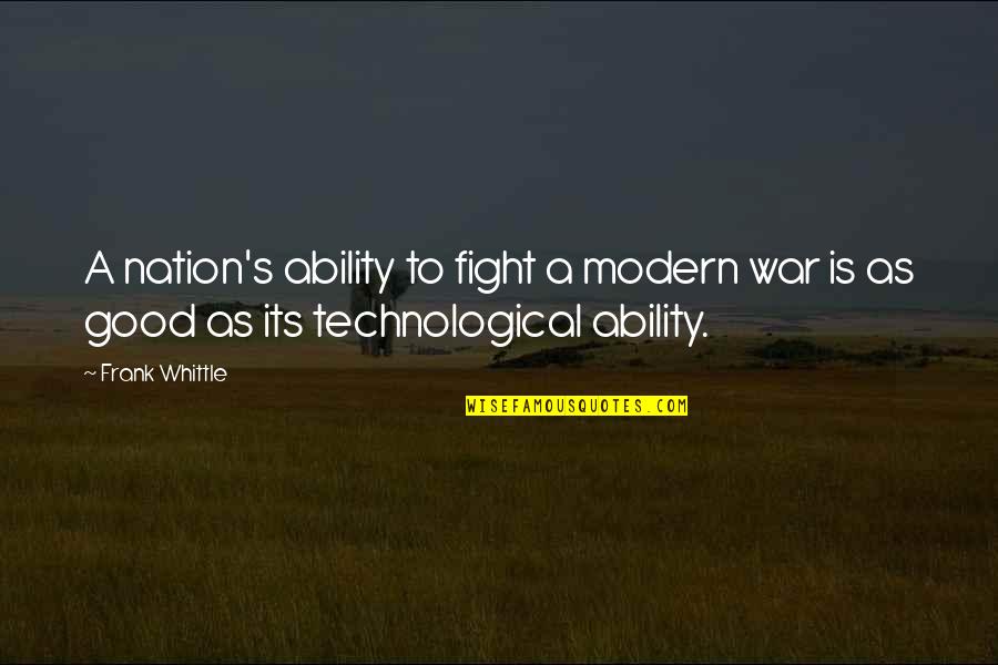 Post Wwii Quotes By Frank Whittle: A nation's ability to fight a modern war