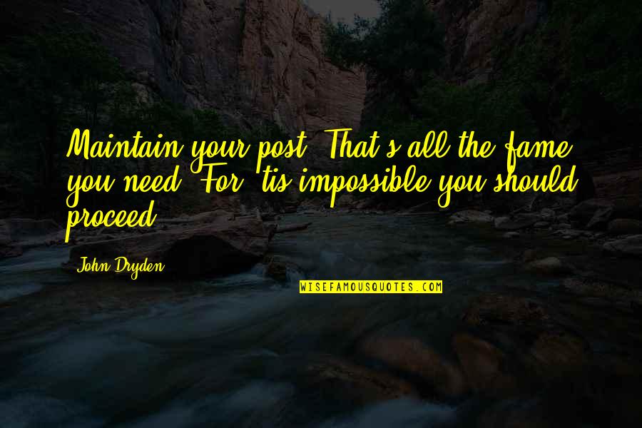 Post Your Quotes By John Dryden: Maintain your post: That's all the fame you