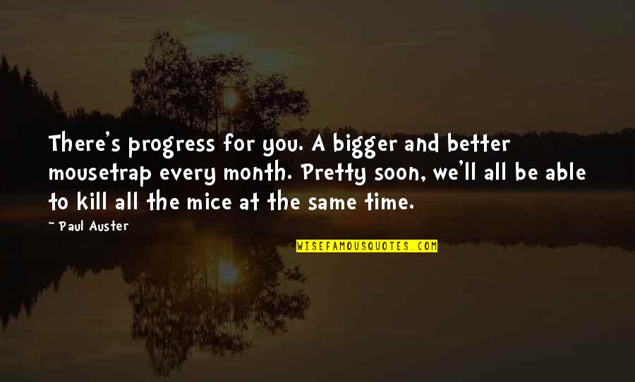 Postable Bible Quotes By Paul Auster: There's progress for you. A bigger and better