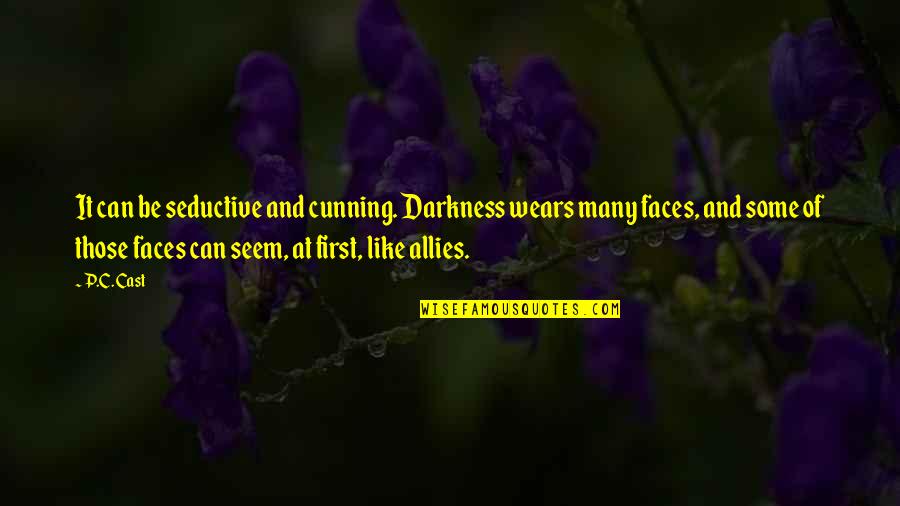 Postadoxine Quotes By P.C. Cast: It can be seductive and cunning. Darkness wears