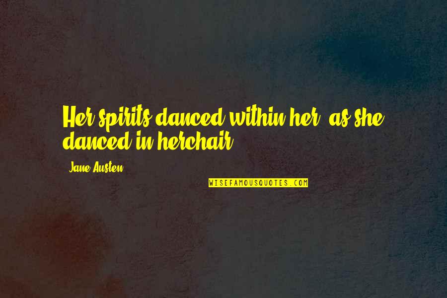 Postaje Kri Evega Quotes By Jane Austen: Her spirits danced within her, as she danced