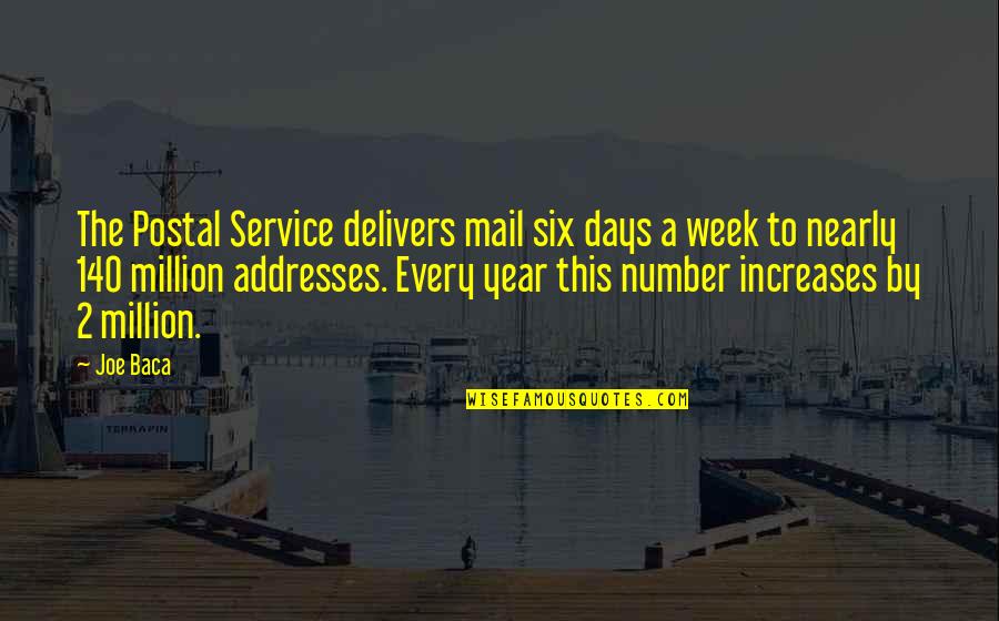 Postal 2 All Quotes By Joe Baca: The Postal Service delivers mail six days a