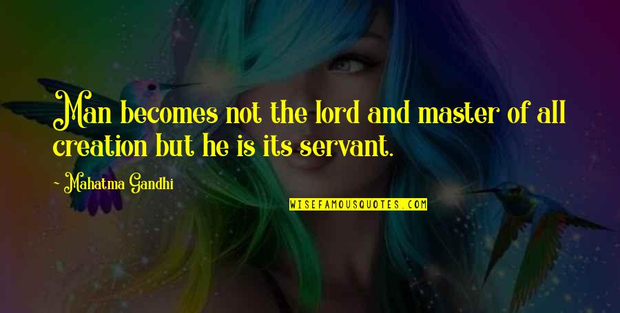 Postal Level Quotes By Mahatma Gandhi: Man becomes not the lord and master of