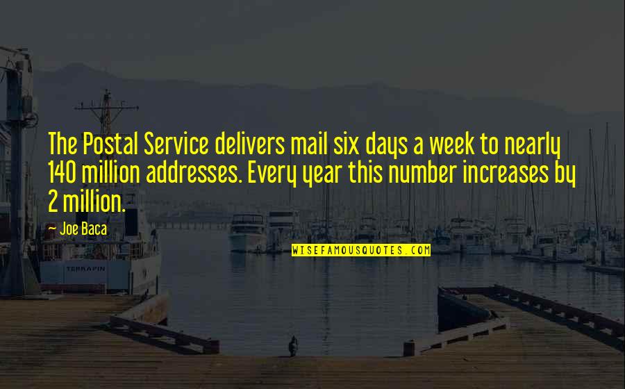 Postal Service Quotes By Joe Baca: The Postal Service delivers mail six days a
