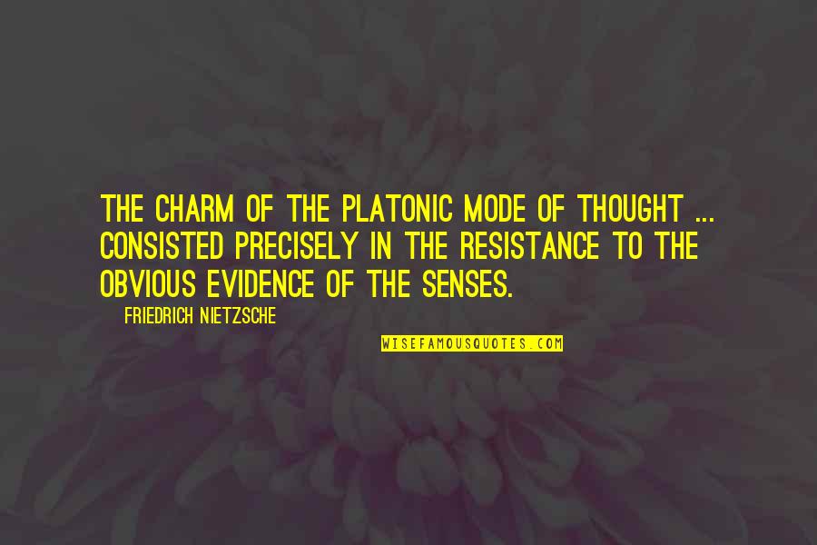 Postalita Quotes By Friedrich Nietzsche: The charm of the Platonic mode of thought