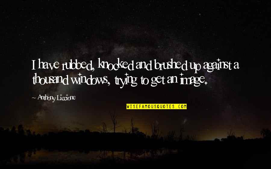 Postanalytical Quotes By Anthony Liccione: I have rubbed, knocked and brushed up against Postanalytical Quotes By Anthony Liccione: I have rubbed, knocked and brushed up against