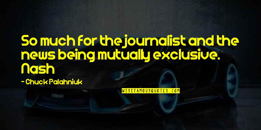Postavit Se Quotes By Chuck Palahniuk: So much for the journalist and the news Postavit Se Quotes By Chuck Palahniuk: So much for the journalist and the news