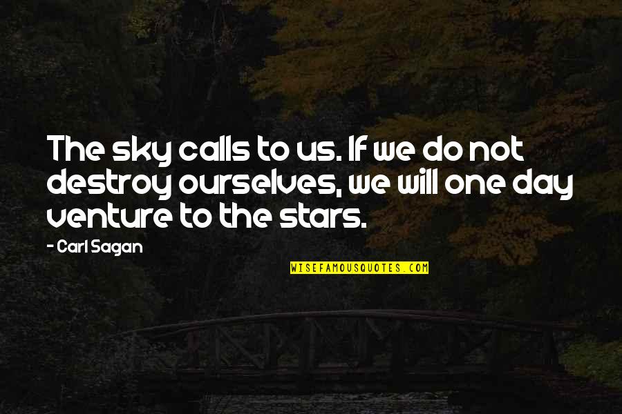 Postavka Stola Quotes By Carl Sagan: The sky calls to us. If we do