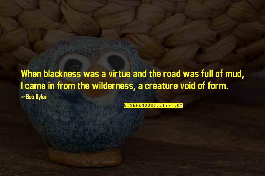 Postbiblical Quotes By Bob Dylan: When blackness was a virtue and the road