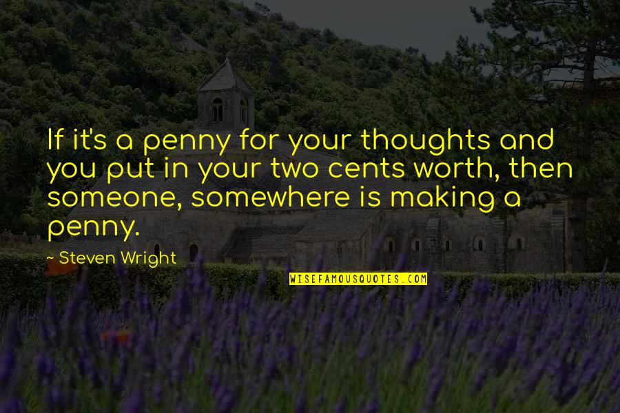 Postcard Killings Quotes By Steven Wright: If it's a penny for your thoughts and Postcard Killings Quotes By Steven Wright: If it's a penny for your thoughts and
