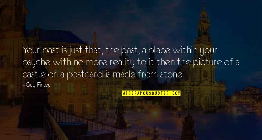 Postcard Quotes By Guy Finley: Your past is just that, the past, a