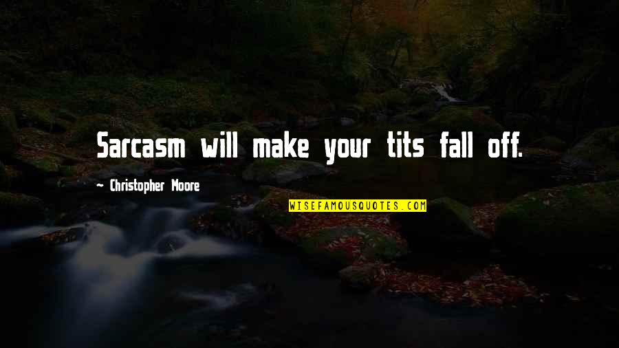 Postcards With Positive Quotes By Christopher Moore: Sarcasm will make your tits fall off.