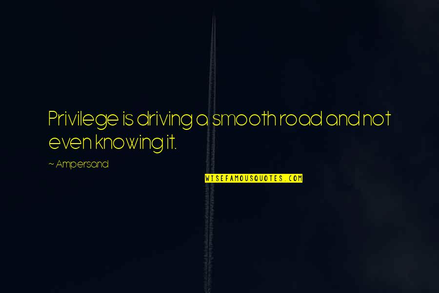 Postcards With Quotes By Ampersand: Privilege is driving a smooth road and not